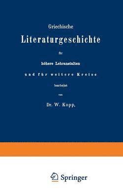 Griechische Literaturgeschichte für höhere Lehranstalten und für weitere Kreise