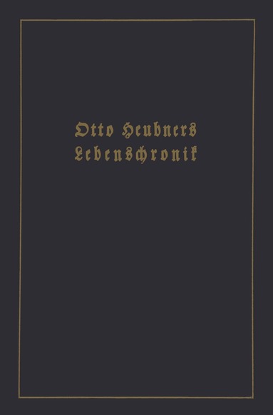 Otto Heubner, Wolfgang Heubner - Otto Heubners Lebenschronik, Häftad