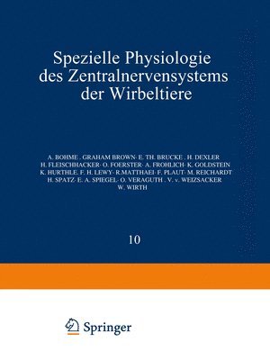 NA Böhme, NA Brown, NA Brücke, NA Dexler, NA Fleischhacker, NA Foerster, NA Fröhlich, NA Goldstein, NA Hürthle, NA Lewy, NA Matthaei, NA Plaut, NA Reichardt, NA Spatz, NA Spiegel, NA Veraguth, NA Weizsäcker, NA Wirth, Na Böhme, Na Brown - Spezielle Physiologie des Zentralnervensystems der Wirbeltiere, Häftad