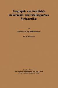 bokomslag Geographie und Geschichte im Verkehrs- und Siedlungswesen Nordamerikas