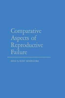 Comparative Aspects of Reproductive Failure 1