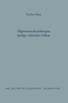 M.H. Fischer, M. H. Fischer - Allgemeinerkrankungen Infolge Schlechter Zähne, Häftad
