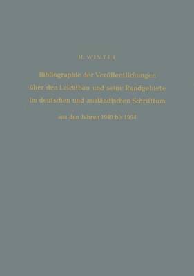 Bibliographie der Veröffentlichungen über den Leichtbau und seine Randgebiete im deutschen und ausländischen Schrifttum aus den Jahren 1940 bis 1954 / Bibliography of Publications on Light Weight Constructions and Related Fields in German and Foreign Literature from 1940 to 1954