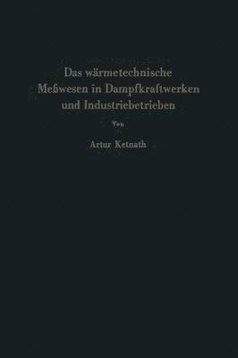 bokomslag Das wärmetechnische Meßwesen in Dampfkraftwerken und Industriebetrieben