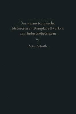 Das wrmetechnische Mewesen in Dampfkraftwerken und Industriebetrieben 1