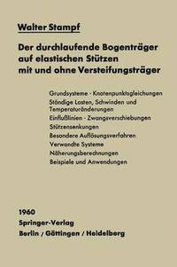 bokomslag Der durchlaufende Bogenträger auf elastischen Stützen mit und ohne Versteifungsträger