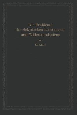 Erich Kluss - Einführung in die Probleme des elektrischen Lichtbogen- und Widerstandsofens, Häftad