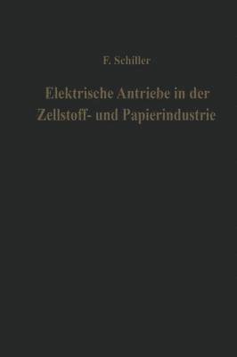 Ferdinand Schiller - Elektrische Antriebe in der Zellstoff- und Papierindustrie, Häftad