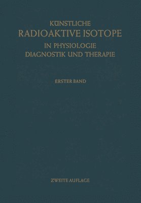 bokomslag Knstliche Radioaktive Isotope in Physiologie Diagnostik und Therapie/Radioactive Isotopes in Physiology Diagnostics and Therapy