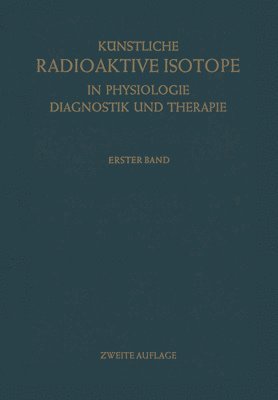Herbert Schwiegk, Fritz Turba - Künstliche Radioaktive Isotope in Physiologie Diagnostik und Therapie/Radioactive Isotopes in Physiology Diagnostics and Therapy, Häftad