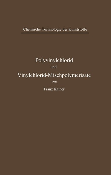 Franz Kainer - Polyvinylchlorid und Vinylchlorid-Mischpolymerisate, Häftad