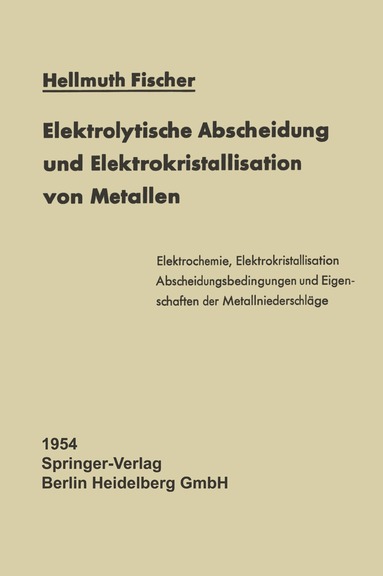Hellmuth Fischer - Elektrolytische Abscheidung und Elektrokristallisation von Metallen, Häftad