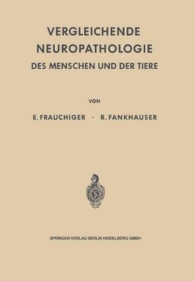 Vergleichende Neuropathologie des Menschen und der Tiere 1