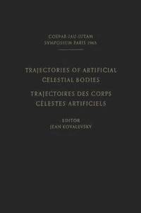 bokomslag Trajectories of Artificial Celestial Bodies as Determined from Observations / Trajectoires des Corps Celestes Artificiels Determinees D'apres les Observations