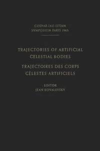bokomslag Trajectories of Artificial Celestial Bodies as Determined from Observations / Trajectoires des Corps Celestes Artificiels Déterminées D'après les Observations