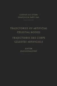 bokomslag Trajectories of Artificial Celestial Bodies as Determined from Observations / Trajectoires des Corps Celestes Artificiels Dtermines Daprs les Observations