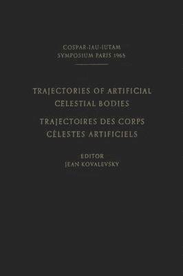 bokomslag Trajectories of Artificial Celestial Bodies as Determined from Observations / Trajectoires des Corps Celestes Artificiels Determinees D'apres les Observations