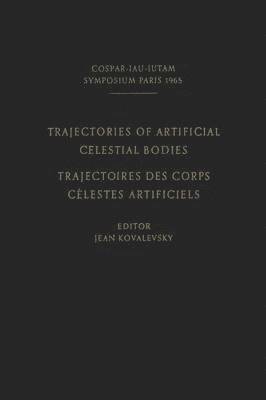 Trajectories of Artificial Celestial Bodies as Determined from Observations / Trajectoires des Corps Celestes Artificiels Determinees D'apres les Observations 1
