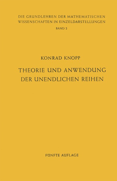 Konrad Knopp, J. L. Doob, E. Heinz, F. Hirzebruch, E. Hopf, H. Hopf, W. Maak, W. Magnus, F. K Schmidt, K. Stein, B. Eckmann, B. L. van der Waerden - Theorie und Anwendung der Unendlichen Reihen, Häftad