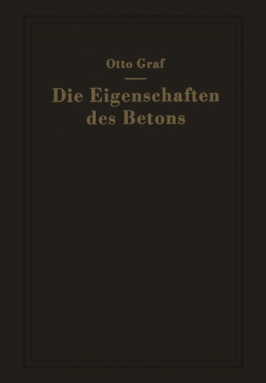 Otto Graf - Die Eigenschaften des Betons, Häftad