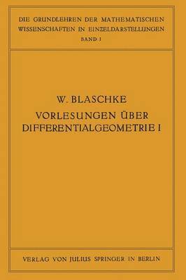 Vorlesungen über Differentialgeometrie und geometrische Grundlagen von Einsteins Relativitätstheorie I