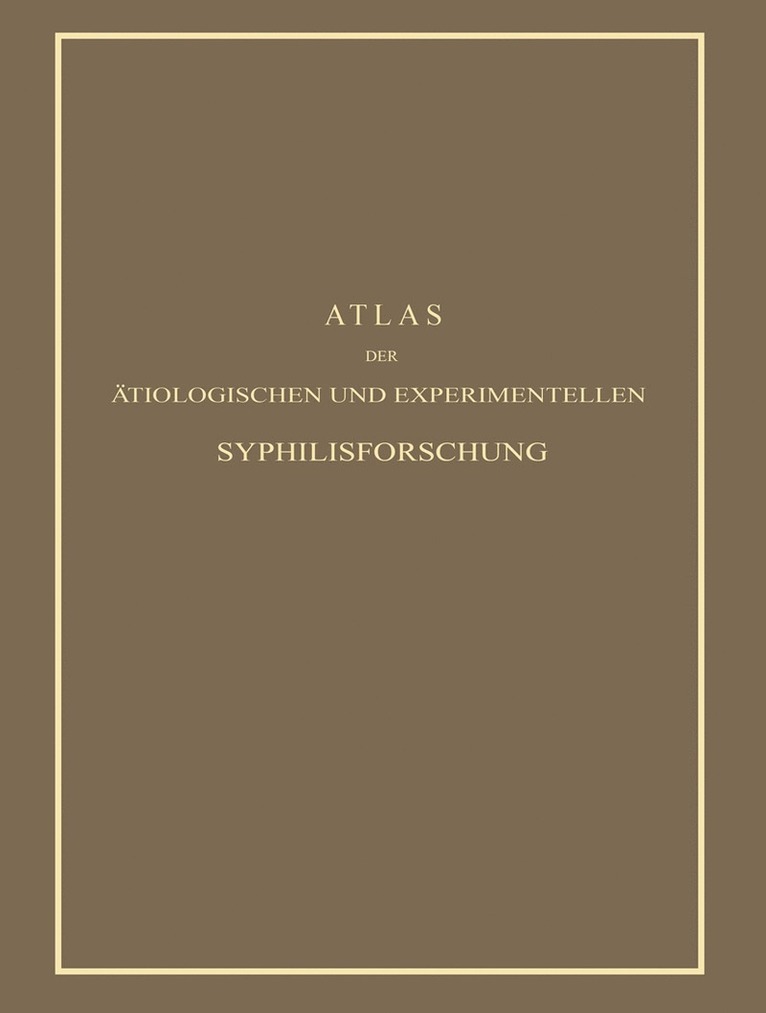 Atlas der Ätiologischen und Experimentellen Syphilisforschung