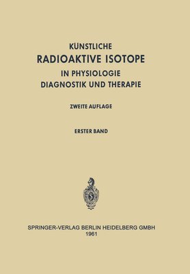 bokomslag Radioactive Isotopes in Physiology Diagnostics and Therapy / Künstliche Radioaktive Isotope in Physiologie Diagnostik und Therapie