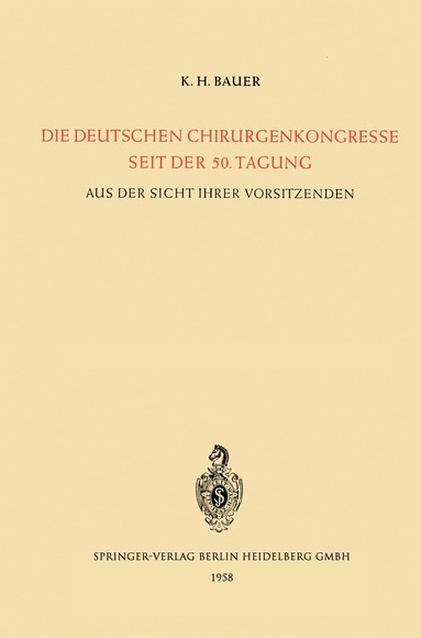 Karl-Heinrich Bauer - Die Deutschen Chirurgenkongresse Seit der 50. Tagung, Häftad