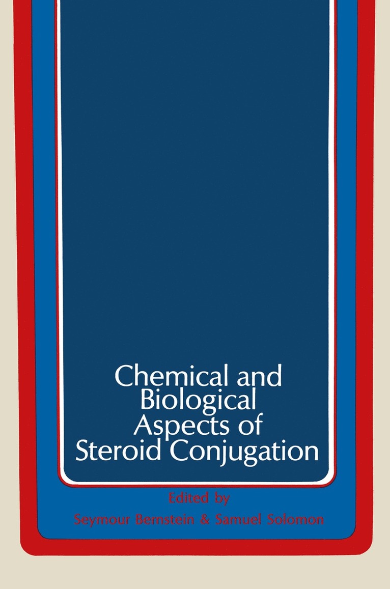 S. Bernstein, S. Solomon, Seymour Bernstein, Samuel Solomon - Chemical and Biological Aspects of Steroid Conjugation, Häftad