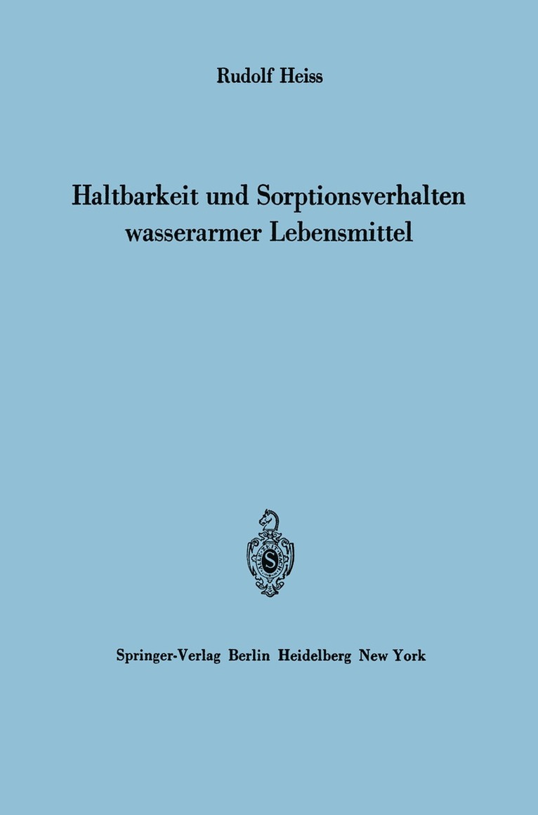 Rudolf Heiss - Haltbarkeit und Sorptionsverhalten wasserarmer Lebensmittel, Häftad