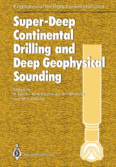 Karl Fuchs, Yevgeny A. Kozlovsky, Anatoly I. Krivtsov, Mark D. Zoback - Super-Deep Continental Drilling and Deep Geophysical Sounding, Häftad
