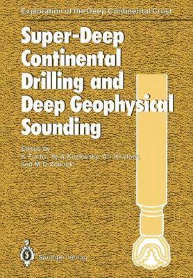 Karl Fuchs, Yevgeny A. Kozlovsky, Anatoly I. Krivtsov, Mark D. Zoback - Super-Deep Continental Drilling and Deep Geophysical Sounding, Häftad