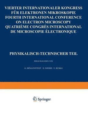 IV. Internationaler Kongre fr Elektronenmikroskopie / IVth International Congress on Electron Microscopy / IVe Congres International de Microscopie Electronique. Berlin, 10.-17. September 1958 1