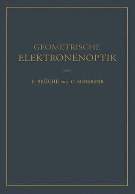 E. Brüche, O. Scherzer - Geometrische Elektronenoptik, Häftad