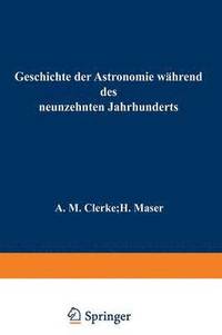 bokomslag Geschichte der Astronomie wahrend des neunzehnten Jahrhunderts