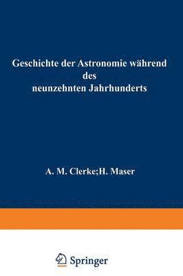 bokomslag Geschichte der Astronomie während des neunzehnten Jahrhunderts