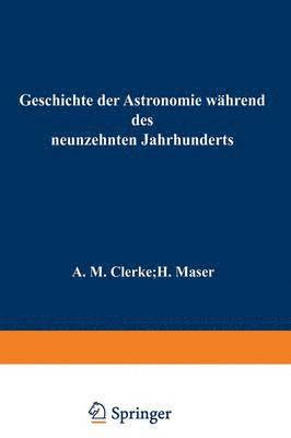 bokomslag Geschichte der Astronomie whrend des neunzehnten Jahrhunderts