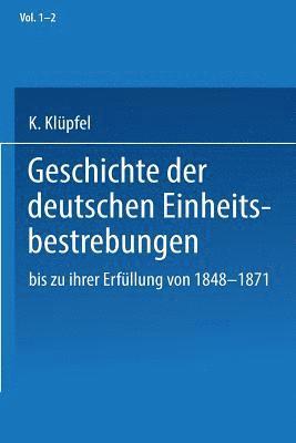 Geschichte der deutschen Einheitsbestrebungen bis zu ihrer Erfllung 18481871 1