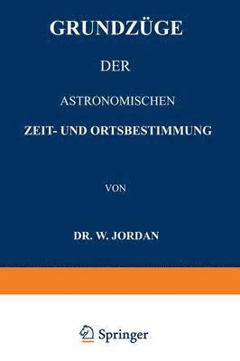 bokomslag Grundzge der Astronomischen Zeit- und Ortsbestimmung