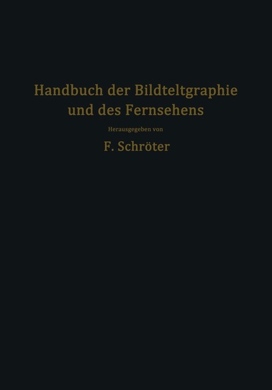 Fritz Banneitz, F. Biedermann, W. Ilberg, A. Karolus, H. Lux, F. Michelssen, H. Muth, O. Schriever, F. Zuczek, Fritz Schröter - Handbuch der Bildtelegraphie und des Fernsehens, Häftad