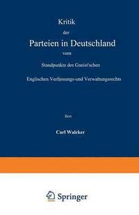 bokomslag Kritik der Parteien in Deutschland vom Standpunkte des Gneistschen Englischen Verfassungs- und Verwaltungsrechts