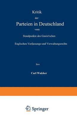 Carl Walcker - Kritik der Parteien in Deutschland vom Standpunkte des Gneist’schen Englischen Verfassungs- und Verwaltungsrechts, Häftad