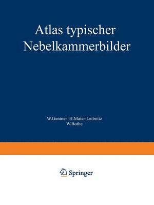 W. Gentner, H. Maier-Leibnitz, W. Bothe - Atlas typischer Nebelkammerbilder, Häftad