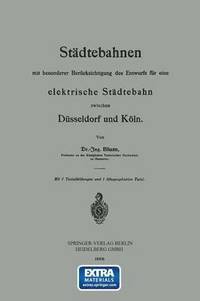 bokomslag Stdtebahnen mit besonderer Bercksichtigung des Entwurfs fr eine elektrische Stdtebahn zwischen Dsseldorf und Kln