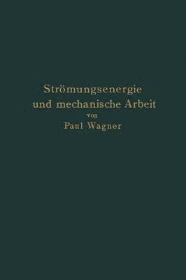 Paul Wagner - Strömungsenergie und mechanische Arbeit, Häftad