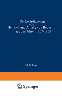 bokomslag Denkwurdigkeiten von Heinrich und Amalie von Beguelin aus den Jahren 1807-1813 nebst Briefen von Gneisenau und Hardenberg