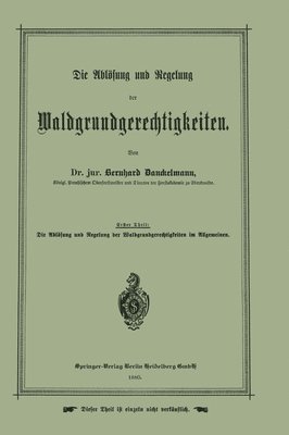 Die Ablsung und Regelung der Waldgrundgerechtigkeiten 1