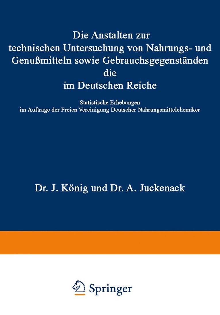 J. König, A. Juckenack, H. Beckurts, A. Beythien, A. Bujard, K. Farnsteiner, J. Mayrhofer, G. Rupp, R. Sendtner, J. Konig - Die Anstalten zur technischen Untersuchung von Nahrungs- und Genußmitteln sowie Gebrauchsgegenständen, die im Deutschen Reiche, Häftad