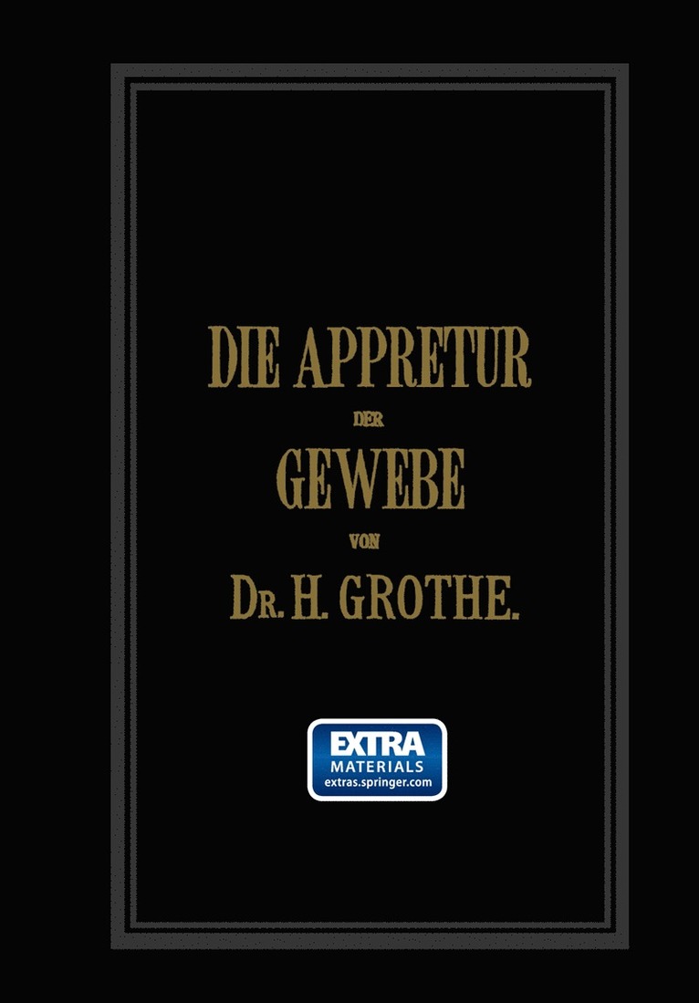 Die Appretur der Gewebe. (Methoden, Mittel, Maschinen.) 1