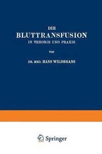 bokomslag Die Bluttransfusion in Theorie und Praxis